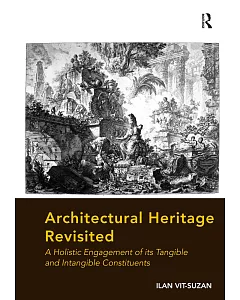Architectural Heritage Revisited: A Holistic Engagement of Its Tangible and Intangible Constituents