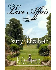 A Lasting Love Affair: Darcy and Elizabeth a Pride and Prejudice Variation
