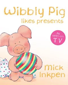 Wibbly Pig Likes Presents