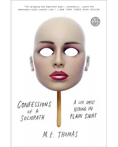 Confessions of a Sociopath: A Life Spent Hiding in Plain Sight