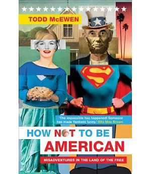 How Not to Be American: Misadventures in the Land of the Free
