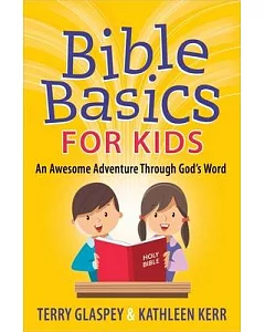 Bible Basics for Kids: An Awesome Adventure Through God’s Word