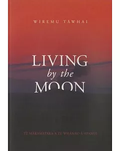 Living by the Moon: Te Maramataka A Te Whanau-A-Apanui
