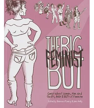 The Big Feminist But: Comics About Women, Men and the Ifs, Ands & Buts of Feminism