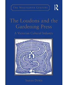 The Loudons and the Gardening Press: A Victorian Cultural Industry