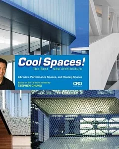Cool Spaces!: The Best New Architecture; Art Spaces, Libraries, Performance Spaces, Healing Spaces