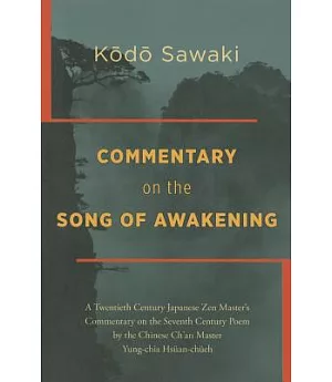 Commentary on the Song of Awakening: A Twentieth-century Japanese Zen Masters Commentary on Shodoko, the Poem by the Chinese Cha