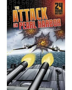 The Attack on Pearl Harbor: December 7, 1941