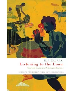 Listening to the Loom: Essays on Literature, Politics, and Violence