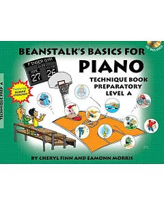 Beanstalk’’s Basics for Piano: Technique Book Preparatory Level a