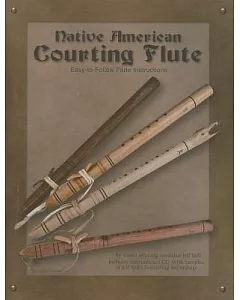 Native American Courting Flute: Easy-to-Follow Flute Instructions