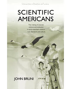 Scientific Americans: The Making of Popular Science and Evolution in Early Twentieth-Century U.S. Literature and Culture