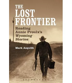 The Lost Frontier: Reading Annie Proulx’s Wyoming Stories