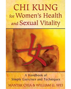 Chi Kung for Women’s Health and Sexual Vitality: A Handbook of Simple Exercises and Techniques