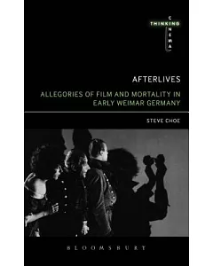 Afterlives: Allegories of Film and Mortality in Early Weimar Germany