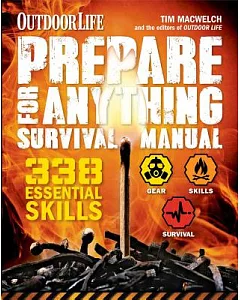 Outdoor Life Prepare for Anything Survival Manual: 338 Essential Skills
