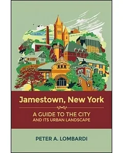 Jamestown, New York: A Guide to the City and Its Urban Landscape