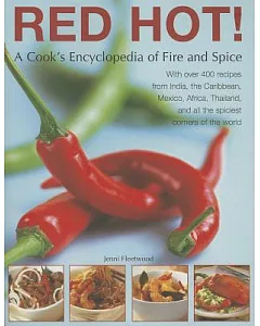 Red Hot!: A Cook’s Encyclopedia of Fire and Spice
