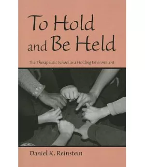 To Hold and Be Held: The Therapeutic School As a Holding Environment