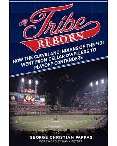 A Tribe Reborn: How the Cleveland Indians of the ’90s Went from Cellar Dwellers to Playoff Contenders