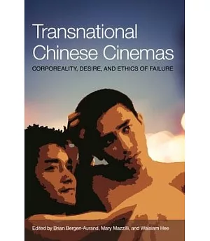 Transnational Chinese Cinema: Corporeality, Desire, and the Ethics of Failure