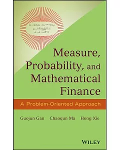 Measure, Probability, and Mathematical Finance: A Problem-Oriented Approach