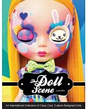Doll Scene: An International Collection of Crazy, Cool, Custom-Designed Dolls