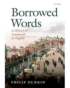 Borrowed Words: A History of Loanwords in English