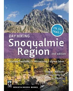 Day Hiking Snoqualmie Region: Cascades Foothills, I-90 Corridor, Alpine Lakes