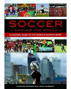 Soccer Around the World: A Cultural Guide to the World’s Favorite Sport