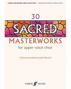 30 Sacred Masterworks: For Upper Voice Choir