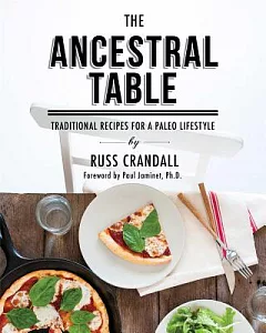 The Ancestral Table: Traditional Recipes for a Paleo Lifestyle