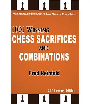 1001 Winning Chess Sacrifices and Combinations: 21st-century Edition