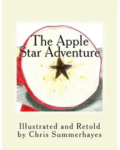 The Apple Star Adventure: A Story About the Little Red House With No Doors and No Windows and a Star Inside