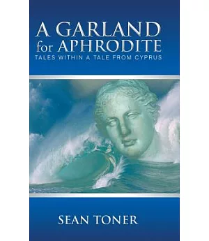 A Garland for Aphrodite: Tales Within a Tale from Cyprus