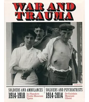 War and Trauma: Soldiers & Ambulances 1914-1918 / Soldiers & Psychiatrists 1914-2014