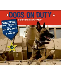 Dogs on Duty: Soldiers’ Best Friends on the Battlefield and Beyond