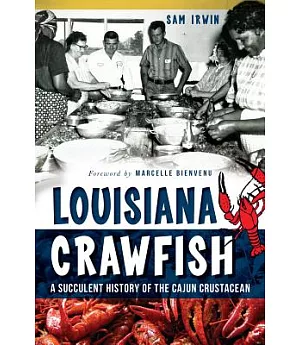 Louisiana Crawfish: A Succulent History of the Cajun Crustacean