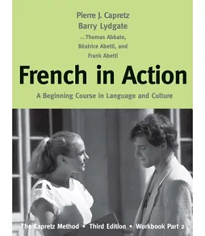 French in Action: A Beginning Course in Language and Culture: the Capretz Method