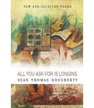 All You Ask for Is Longing: New and Selected Poems 1994-2014