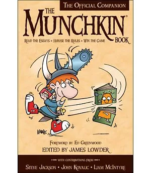 The Munchkin Book: The Official Companion: Read the Essays, (Ab)use the Rules, Win the Game