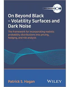 On Beyond Black: Volatility Surfaces and Dark Noise: The Framework for Incorporating Realistic Probability Distributions Into Pr