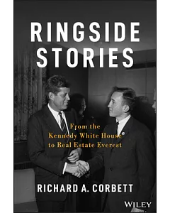 Ringside Stories: From the Kennedy White House to Real Estate Everest