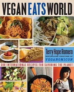 Vegan Eats World: 250 International Recipes for Savoring the Planet