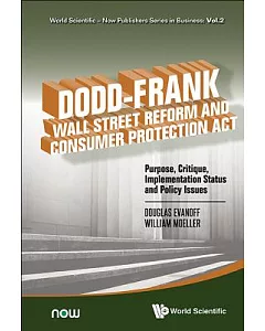 Dodd-Frank Wall Street Reform and Consumer Protection Act: Purpose, Critique, Implementation Status and Policy Issues
