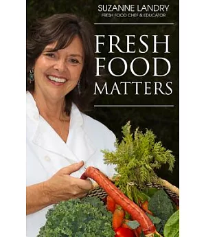 Fresh Food Matters: Easy Steps to Health Inspired Eating