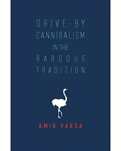 Drive-By Cannibalism in the Baroque Tradition: Or, the Book of Being Sick of It All: It All It All It All, Multiplied by Infinit
