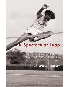 A Spectacular Leap: Black Women Athletes in Twentieth-Century America