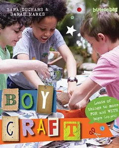 Boycraft: Loads of Things to Make for and With Boys (And Girls)