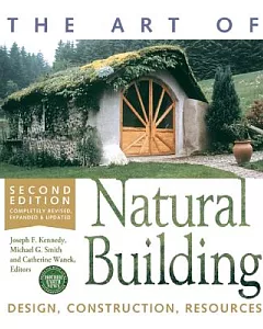 The Art of Natural Building: Design, Construction, Resources